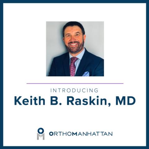 Dr. Keith B. Raskin Joins OrthoManhattan! - OrthoManhattan